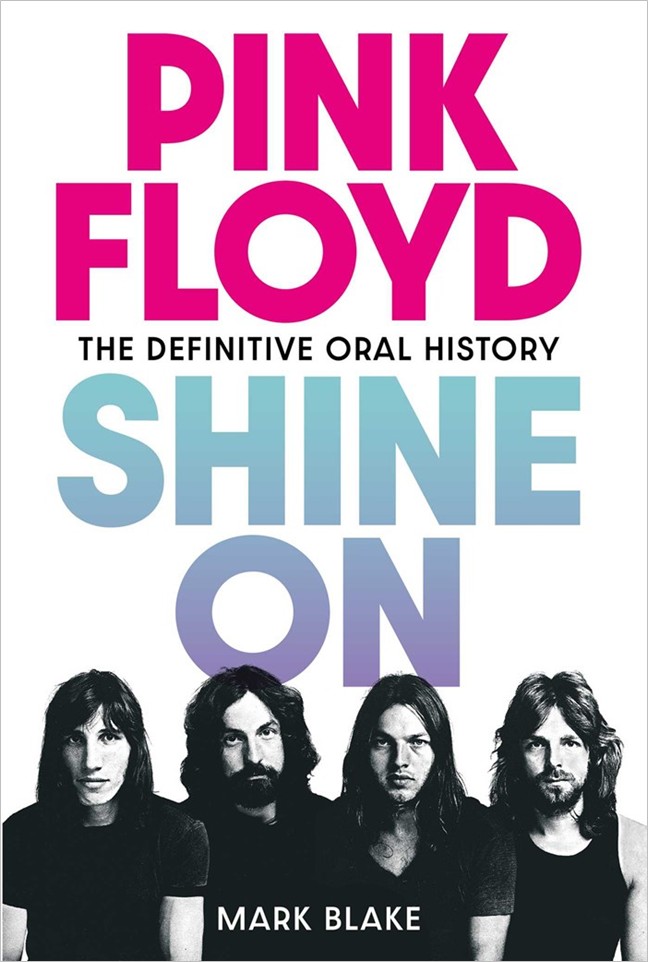 Pink Floyd: Shine On; The Definitive Oral History