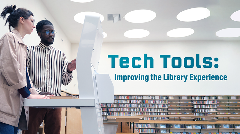 Tech Tools: Improving the Library Experience